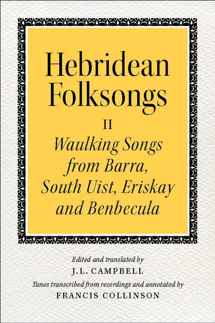 Hebridean Folk Songs: Waulking Songs from Barra, South Uist, Eriskay and Benbecula, Paperback / softback Book