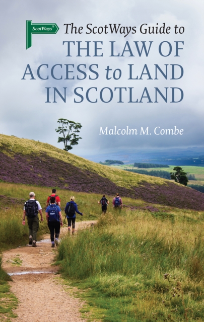 The Scotways Guide to the Law of Access to Land in Scotland, Paperback / softback Book