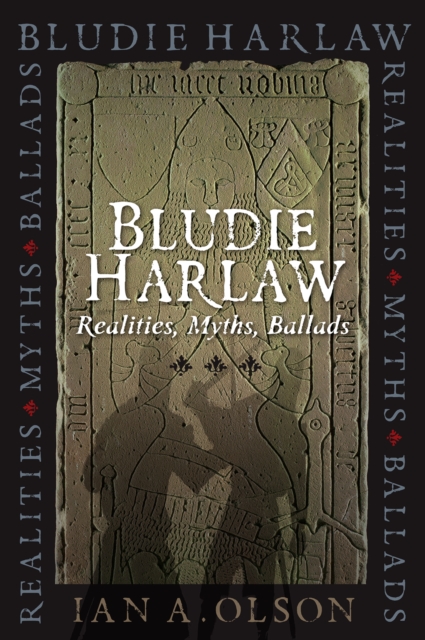 Bludie Harlaw : Realities, Myths, Ballads, Paperback / softback Book