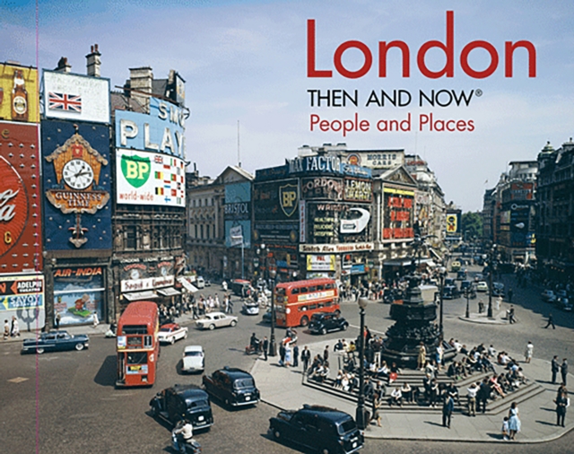 London Then and Now® : People and Places, Hardback Book