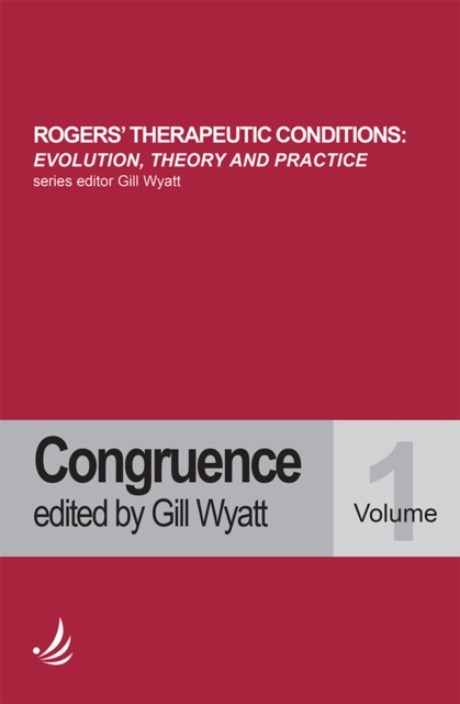 Rogers'  Therapeutic Conditions : Evolution, Theory and Practice - Congruence Volume 1, EPUB eBook