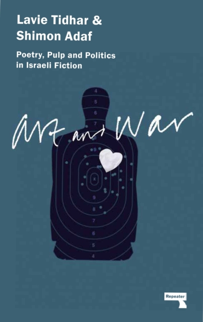 Art & War : Poetry, Pulp and Politics in Israeli Fiction, Paperback / softback Book