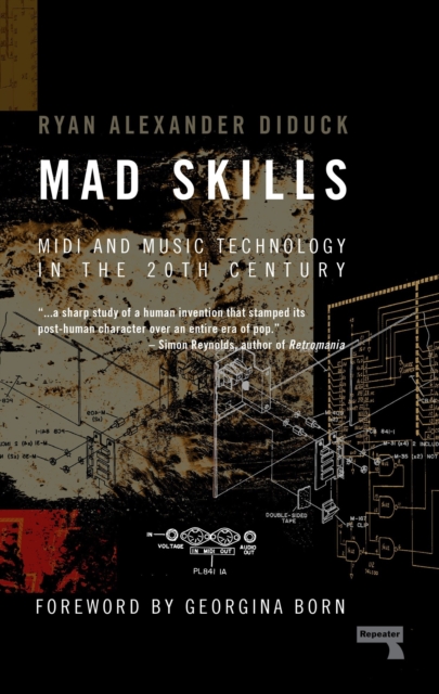 Mad Skills : MIDI and Music Technology in the XXth Century, Paperback / softback Book