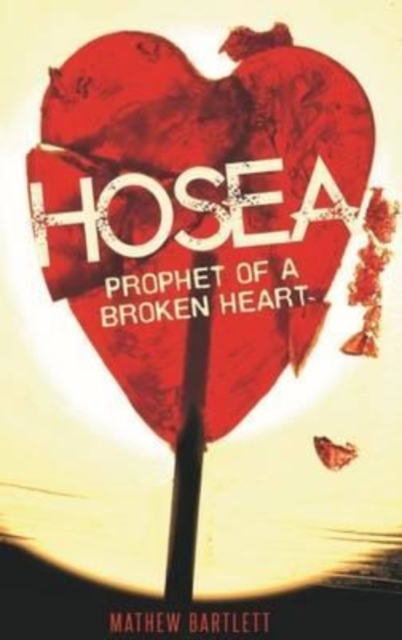 Hosea Prophet of a Broken Heart, Paperback / softback Book