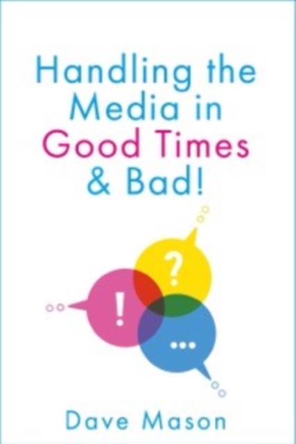 Handling the Media : In Good Times and Bad, Paperback / softback Book