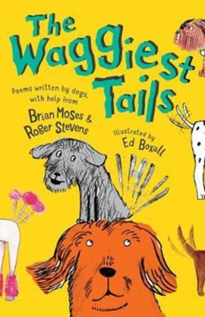 The Waggiest Tails : Poems written by dogs, Paperback / softback Book
