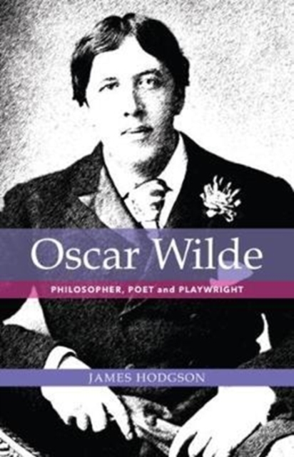 Oscar Wilde: Philosopher, Poet and Playwright, Paperback / softback Book