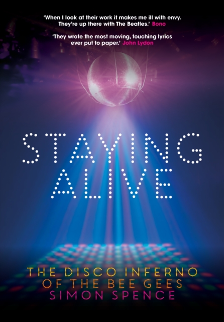 Staying Alive : The Disco Inferno Of The Bee Gees, EPUB eBook