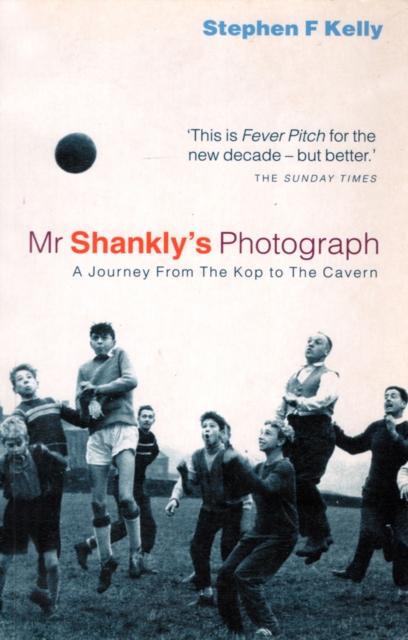 Mr Shankly's Photograph : A Journey From The Kop to The Cavern, EPUB eBook