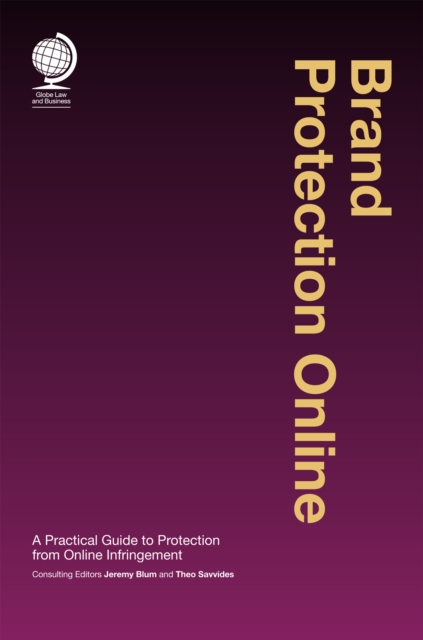 Brand Protection Online : A Practical Guide to Protection from Online Infringement, Hardback Book