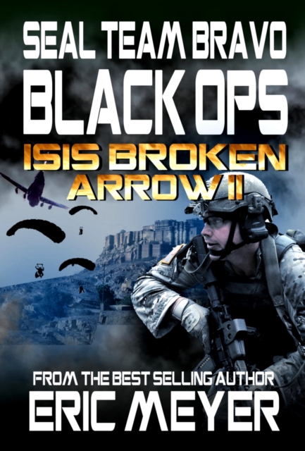 SEAL Team Bravo: Black Ops - ISIS Broken Arrow II, EPUB eBook