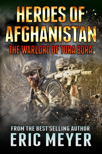 Heroes of Afghanistan: The Warlord of Tora Bora, EPUB eBook