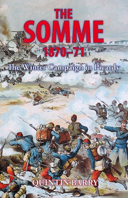 The Somme 1870-71 : The Winter Campaign in Picardy, Paperback / softback Book