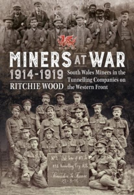 Miners at War 1914-1919 : South Wales Miners in the Tunneling Companies on the Western Front, Hardback Book