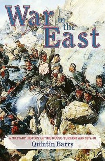 War in the East : A Military History of the Russo-Turkish War 1877-78, Paperback / softback Book