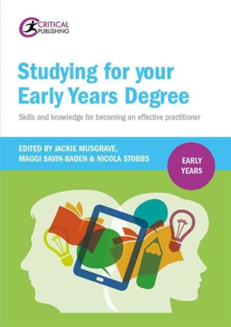 Studying for Your Early Years Degree : Skills and knowledge for becoming an effective early years practitioner, Paperback / softback Book