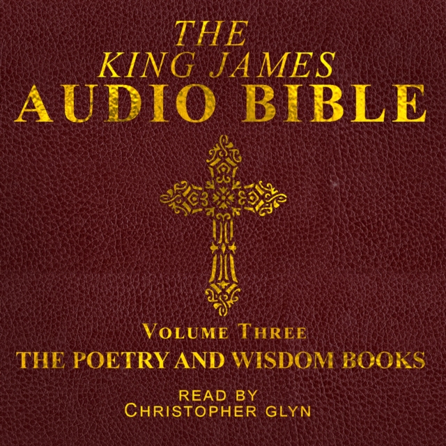 The King James Audio Bible Volume Three The Poetry and Wisdom Books, eAudiobook MP3 eaudioBook