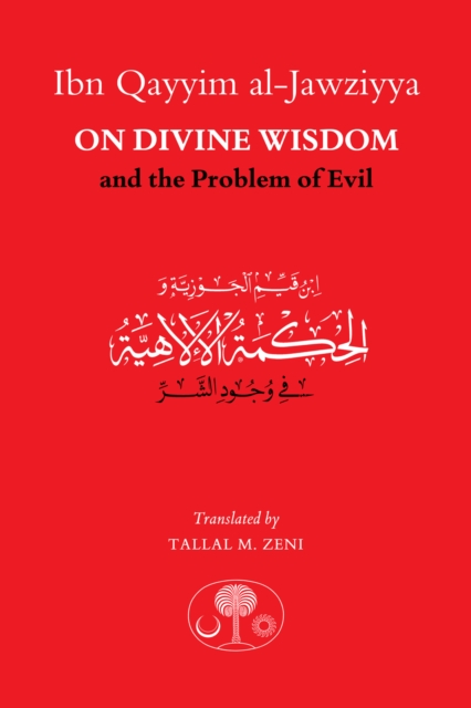 Ibn Qayyim al-Jawziyya on Divine Wisdom and the Problem of Evil, Paperback / softback Book