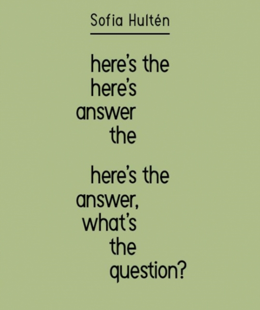Sofia Hulten : Here’s the Answer, What’s the Question?, Paperback / softback Book