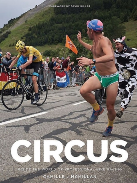 Circus : Inside the World of Professional Bike Racing, Hardback Book
