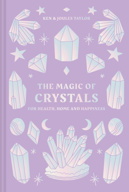 The Magic of Crystals : For Health, Home and Happiness, Hardback Book
