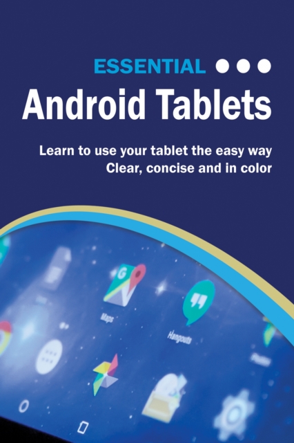 Essential Android Tablets : The Illustrated Guide to Using Android, EPUB eBook