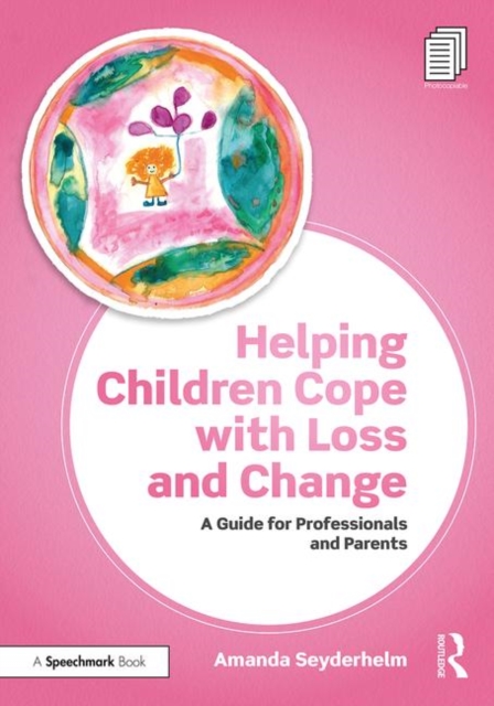 Helping Children Cope with Loss and Change : A Guide for Professionals and Parents, Paperback / softback Book