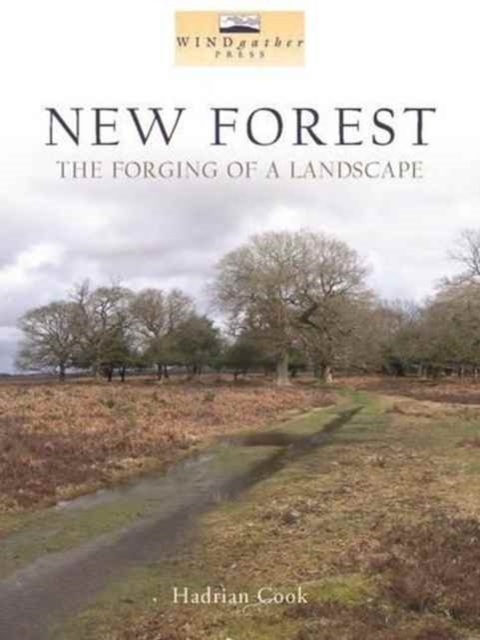 New Forest : The Forging of a Landscape, Paperback / softback Book