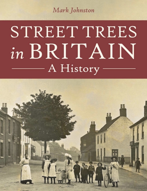Street Trees in Britain : A History, EPUB eBook