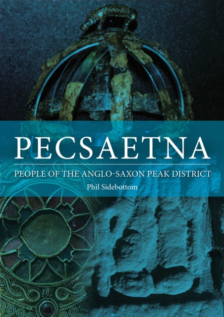 Pecsaetna : People of the Anglo-Saxon Peak District, EPUB eBook