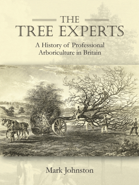The Tree Experts : A History of Professional Arboriculture in Britain, EPUB eBook
