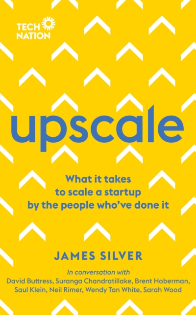 Upscale : What it takes to scale a startup. By the people who've done it., Paperback / softback Book