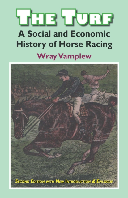 Turf : A Social and Economic History of Horse Racing, Hardback Book