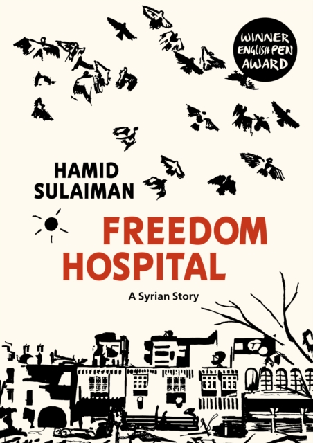 Freedom Hospital : A Syrian Story, Hardback Book