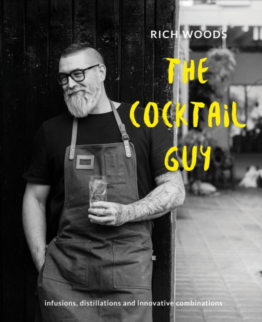 The Cocktail Guy : Infusions, distillations and innovative combinations, Hardback Book