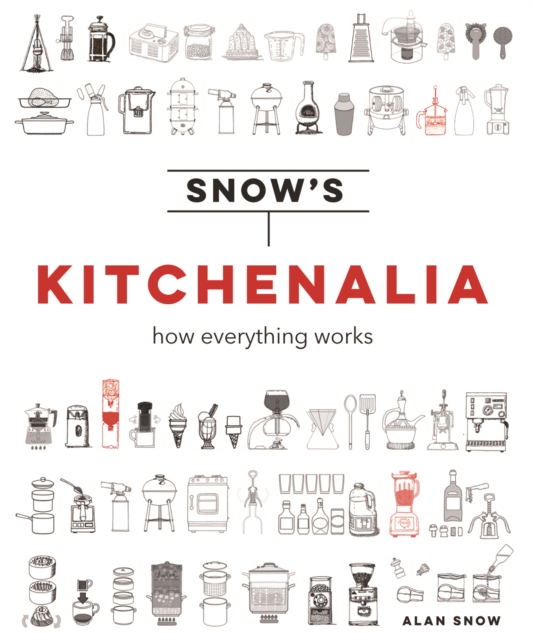 Snow's Kitchenalia : How everything works, Hardback Book
