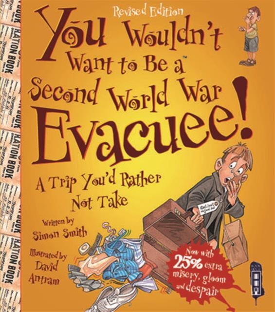 You Wouldn't Want To Be A Second World War Evacuee, Paperback / softback Book