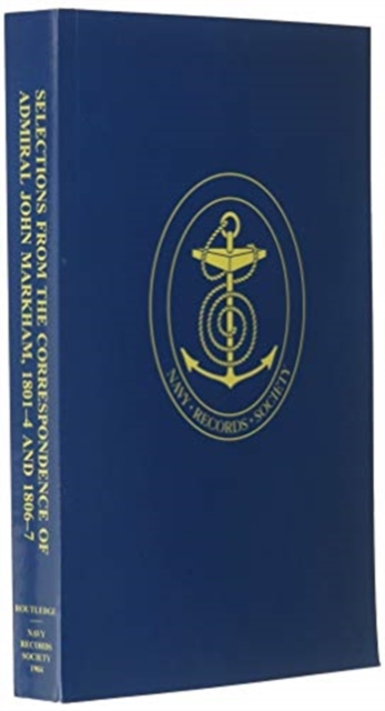 Selections from the Correspondence of Admiral John Markham : 1801-4 and 1806-7, Paperback / softback Book