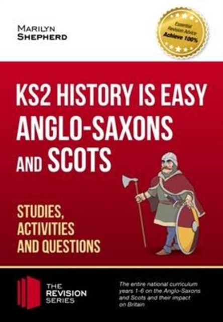 KS2 History is Easy: Anglo-Saxons and Scots (Studies, Activities & Questions) Achieve 100%, Paperback / softback Book