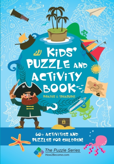 Kids' Puzzle and Activity Book: Pirates & Treasure! : 60+ Activities and Puzzles for Children, Paperback / softback Book