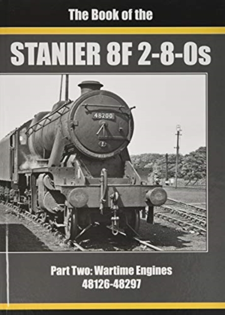 THE BOOK OF STANIER 8F 2-8-0s : PART 2 : 48126-48297, Hardback Book