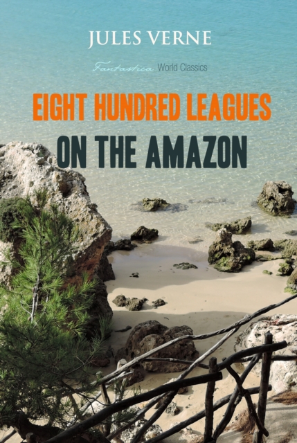 Eight Hundred Leagues on the Amazon, EPUB eBook