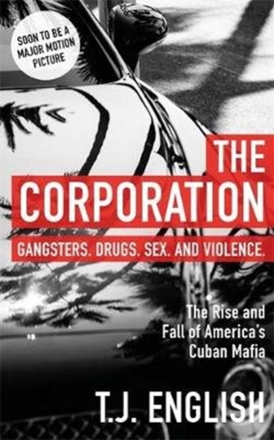 The Corporation : The Rise and Fall of America's Cuban Mafia, Paperback / softback Book