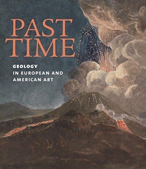 Past Time: Geology in European and American Art, Hardback Book