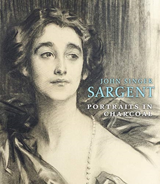John Singer Sargent: Portraits in Charcoal, Hardback Book