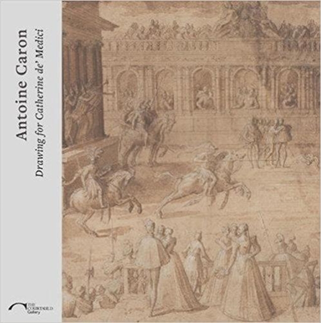 Antoine Caron : Drawing for Catherine De Medici, Paperback / softback Book