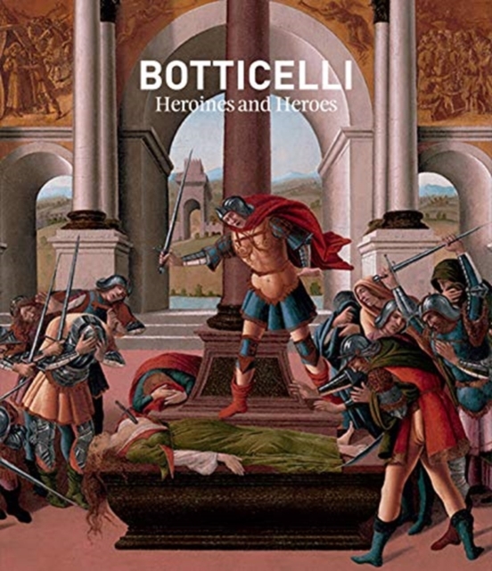 Botticelli: Heroines and Heroes, Hardback Book