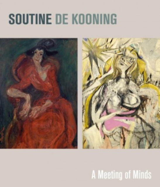 Soutine / De Kooning : Conversations in Paint, Hardback Book