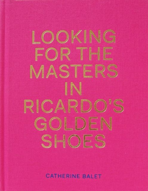 Looking for the Masters in Ricardo's Golden Shoes, Hardback Book