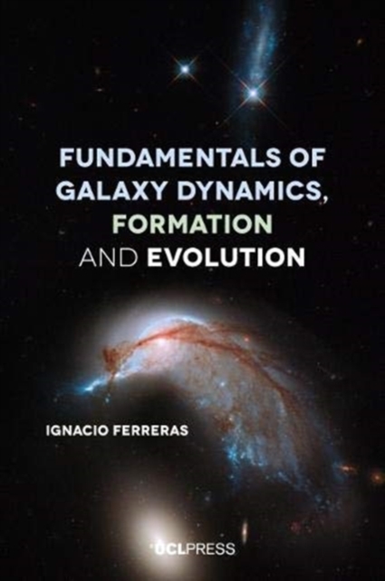 Fundamentals of Galaxy Dynamics, Formation and Evolution, Hardback Book